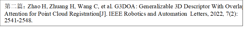 第二篇：Zhao H, Zhuang H, Wang C, et al. G3DOA: Generalizable 3D Descriptor With Overlap Attention for Point Cloud Registration[J]. IEEE Robotics and Automation Letters, 2022, 7(2): 2541-2548.